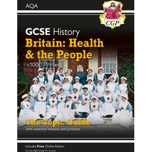 Coordination Group Publications Ltd (CGP) Gcse History Aqa Topic Revision Guide - Britain: Health And The People: C1000-Present Day Coordination Group Publications Ltd (CGP) Gcse History Aqa Topic Revision Guide - Britain: Health And The People: C1000-Present Day