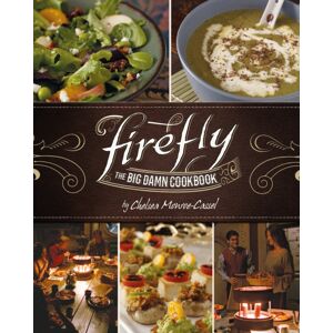 Titan Books Ltd Firefly - The Big Damn Cookbook Titan Books Ltd Firefly - The Big Damn Cookbook