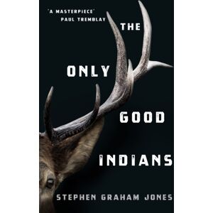 Titan Books Ltd The Only Good Indians Titan Books Ltd The Only Good Indians