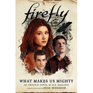 Titan Books Ltd Firefly - What Makes Us Mighty Titan Books Ltd Firefly - What Makes Us Mighty