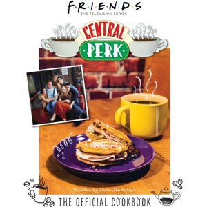 Titan Books Ltd Friends: The Official Central Perk Cookbook Titan Books Ltd Friends: The Official Central Perk Cookbook