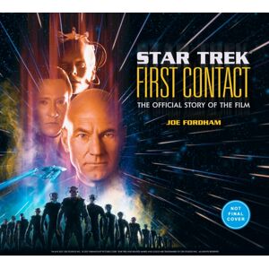 Titan Books Ltd Star Trek: First Contact: The Making Of The Classic Film Titan Books Ltd Star Trek: First Contact: The Making Of The Classic Film