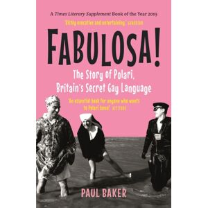 Reaktion Books Fabulosa! : The Story Of Polari, Britain’s Secret Gay Language Reaktion Books Fabulosa! : The Story Of Polari, Britain’s Secret Gay Language