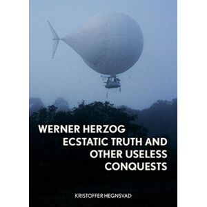 Reaktion Books Werner Herzog : Ecstatic Truth And Other Useless Conquests Reaktion Books Werner Herzog : Ecstatic Truth And Other Useless Conquests