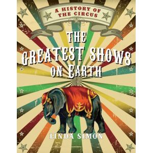 Reaktion Books The Greatest Shows On Earth : A History Of The Circus Reaktion Books The Greatest Shows On Earth : A History Of The Circus