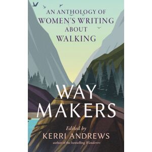 Reaktion Books Way Makers : An Anthology Of Women’s Writing About Walking Reaktion Books Way Makers : An Anthology Of Women’s Writing About Walking
