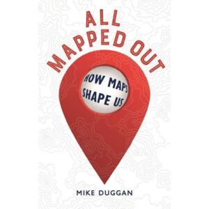 Reaktion Books All Mapped Out : How Maps Shape Us Reaktion Books All Mapped Out : How Maps Shape Us