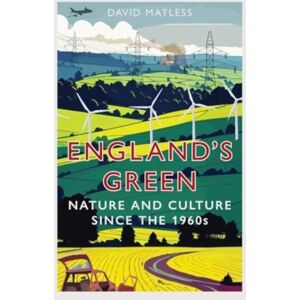 Reaktion Books England’s Green : Nature And Culture Since The 1960s Reaktion Books England’s Green : Nature And Culture Since The 1960s