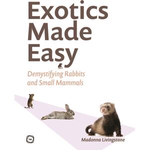 5M Books Ltd Exotics Made Easy : Demystifying Rabbits And Small Mammals 5M Books Ltd Exotics Made Easy : Demystifying Rabbits And Small Mammals