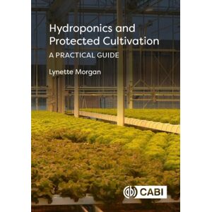 CABI Publishing Hydroponics And Protected Cultivation : A Practical Guide CABI Publishing Hydroponics And Protected Cultivation : A Practical Guide
