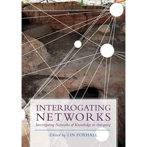 Oxbow Books Interrogating Networks : Investigating Networks Of Knowledge In Antiquity Oxbow Books Interrogating Networks : Investigating Networks Of Knowledge In Antiquity