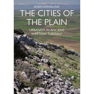 Oxbow Books The Cities Of The Plain : Urbanism In Ancient Western Thessaly Oxbow Books The Cities Of The Plain : Urbanism In Ancient Western Thessaly