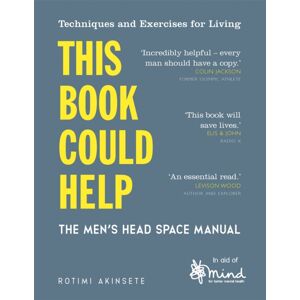 Michael O'Mara Books Ltd This Book Could Help : The Men'S Head Space Manual – Techniques And Exercises For Living Michael O'Mara Books Ltd This Book Could Help : The Men'S Head Space Manual – Techniques And Exercises For Living