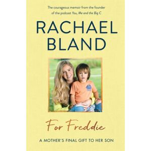 Michael O'Mara Books Ltd For Freddie : A Mother'S Final Gift To Her Son Michael O'Mara Books Ltd For Freddie : A Mother'S Final Gift To Her Son