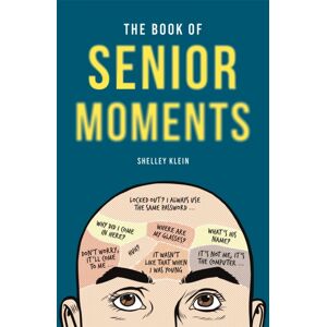 Michael O'Mara Books Ltd The Book Of Senior Moments Michael O'Mara Books Ltd The Book Of Senior Moments