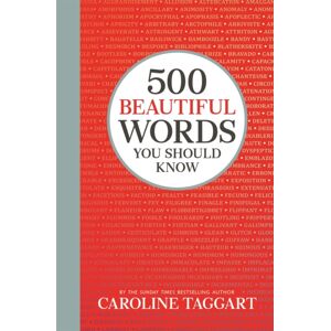 Michael O'Mara Books Ltd 500 Beautiful Words You Should Know Michael O'Mara Books Ltd 500 Beautiful Words You Should Know