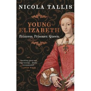 Michael O'Mara Books Ltd Young Elizabeth : Princess. Prisoner. Queen. Michael O'Mara Books Ltd Young Elizabeth : Princess. Prisoner. Queen.