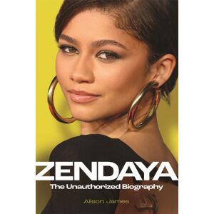 Michael O'Mara Books Ltd Zendaya : The Unauthorized Biography Michael O'Mara Books Ltd Zendaya : The Unauthorized Biography