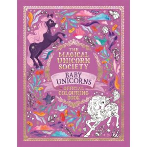 Michael O'Mara Books Ltd The Magical Unicorn Society Official Colouring Book: Baby Unicorns Michael O'Mara Books Ltd The Magical Unicorn Society Official Colouring Book: Baby Unicorns