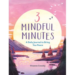 Michael O'Mara Books Ltd 3 Mindful Minutes : A Daily Journal To Bring You Peace Michael O'Mara Books Ltd 3 Mindful Minutes : A Daily Journal To Bring You Peace