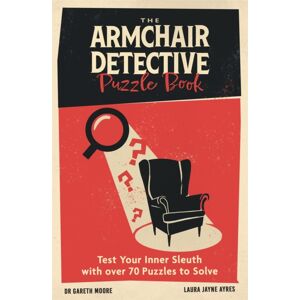 Michael O'Mara Books Ltd The Armchair Detective Puzzle Book : Test Your Inner Sleuth With Over 70 Puzzles To Solve Michael O'Mara Books Ltd The Armchair Detective Puzzle Book : Test Your Inner Sleuth With Over 70 Puzzles To Solve