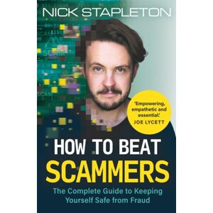 Michael O'Mara Books Ltd How To Beat Scammers : The Complete Guide To Keeping Yourself Safe From Fraud Michael O'Mara Books Ltd How To Beat Scammers : The Complete Guide To Keeping Yourself Safe From Fraud