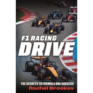 Michael O'Mara Books Ltd F1 Racing: Drive : The Secrets To Formula One Success Michael O'Mara Books Ltd F1 Racing: Drive : The Secrets To Formula One Success