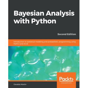 Packt Publishing Limited Bayesian Analysis With Python : Introduction To Statistical Modeling And Probabilistic Programming Using Pymc3 And Arviz, 2nd Edition Packt Publishing Limited Bayesian Analysis With Python : Introduction To Statistical Modeling And Probabilistic Programming Using Pymc3 And Arviz, 2nd Edition