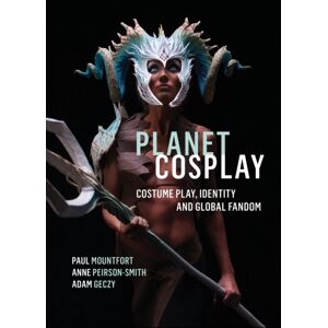 Intellect Planet Cosplay : Costume Play, Identity And Global Fandom Intellect Planet Cosplay : Costume Play, Identity And Global Fandom