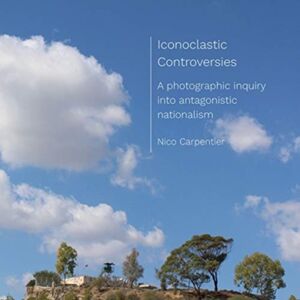 Intellect Iconoclastic Controversies : A Photographic Inquiry Into Antagonistic Nationalism Intellect Iconoclastic Controversies : A Photographic Inquiry Into Antagonistic Nationalism