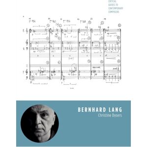 Intellect Bernhard Lang : Critical Guides To Contemporary Composers Intellect Bernhard Lang : Critical Guides To Contemporary Composers