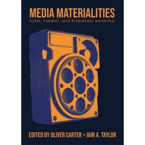 Intellect Media Materialities : Form, Format, And Ephemeral Meaning Intellect Media Materialities : Form, Format, And Ephemeral Meaning