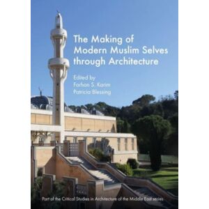 Intellect The Making Of Modern Muslim Selves Through Architecture Intellect The Making Of Modern Muslim Selves Through Architecture