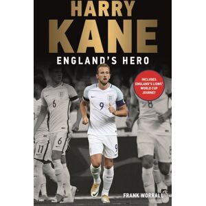 John Blake Publishing Ltd Harry Kane - England'S Hero John Blake Publishing Ltd Harry Kane - England'S Hero