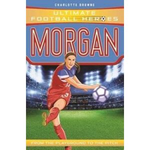 John Blake Publishing Ltd Alex Morgan (Ultimate Football Heroes - The No.1 Football Series) : Collect Them All! John Blake Publishing Ltd Alex Morgan (Ultimate Football Heroes - The No.1 Football Series) : Collect Them All!