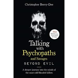 John Blake Publishing Ltd Talking With Psychopaths And Savages: Beyond Evil : From The Uk'S No. 1 True Crime Author John Blake Publishing Ltd Talking With Psychopaths And Savages: Beyond Evil : From The Uk'S No. 1 True Crime Author