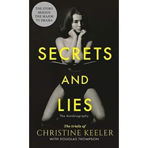 John Blake Publishing Ltd Secrets And Lies : The Trials Of Christine Keeler John Blake Publishing Ltd Secrets And Lies : The Trials Of Christine Keeler