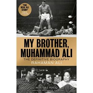 John Blake Publishing Ltd My Brother, Muhammad Ali : The Definitive Biography Of The Greatest Of All Time John Blake Publishing Ltd My Brother, Muhammad Ali : The Definitive Biography Of The Greatest Of All Time