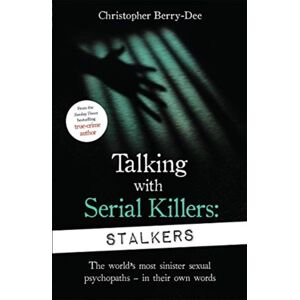 John Blake Publishing Ltd Talking With Serial Killers: Stalkers : From The Uk'S No. 1 True Crime Author John Blake Publishing Ltd Talking With Serial Killers: Stalkers : From The Uk'S No. 1 True Crime Author