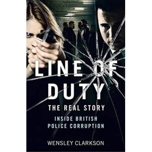 John Blake Publishing Ltd Line Of Duty - The Real Story Of British Police Corruption John Blake Publishing Ltd Line Of Duty - The Real Story Of British Police Corruption