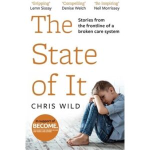 John Blake Publishing Ltd The State Of It : Stories From The Frontline Of A Broken Care System John Blake Publishing Ltd The State Of It : Stories From The Frontline Of A Broken Care System