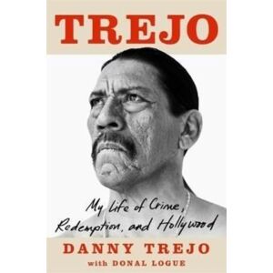 John Blake Publishing Ltd Trejo : My Life Of Crime, Redemption And Hollywood John Blake Publishing Ltd Trejo : My Life Of Crime, Redemption And Hollywood