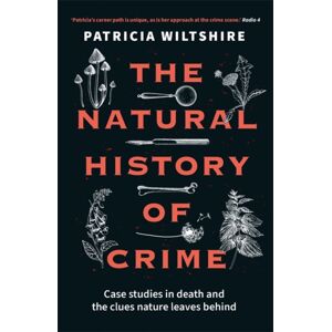 John Blake Publishing Ltd The Natural History Of Crime : Case Studies In Death And The Clues Nature Leaves Behind John Blake Publishing Ltd The Natural History Of Crime : Case Studies In Death And The Clues Nature Leaves Behind