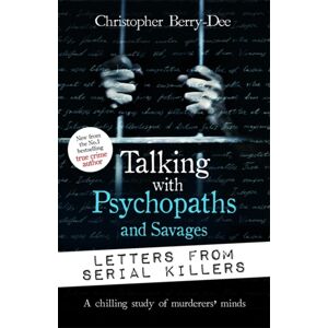 John Blake Publishing Ltd Talking With Psychopaths And Savages: Letters From Serial Killers John Blake Publishing Ltd Talking With Psychopaths And Savages: Letters From Serial Killers