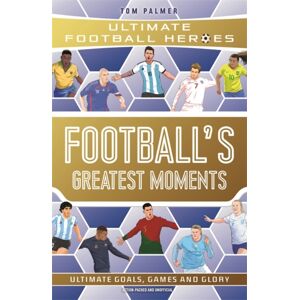 John Blake Publishing Ltd Football'S Greatest Moments (Ultimate Football Heroes - The No.1 Football Series): Collect Them All! John Blake Publishing Ltd Football'S Greatest Moments (Ultimate Football Heroes - The No.1 Football Series): Collect Them All!