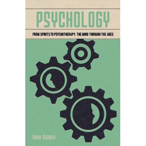 Arcturus Publishing Ltd Psychology : From Spirits To Psychotherapy: The Mind Through The Ages Arcturus Publishing Ltd Psychology : From Spirits To Psychotherapy: The Mind Through The Ages