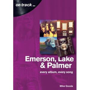 Sonicbond Publishing Emerson, Lake & Palmer : Every Album, Every Song (On Track) Sonicbond Publishing Emerson, Lake & Palmer : Every Album, Every Song (On Track)