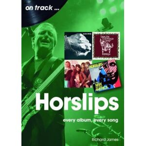 Sonicbond Publishing Horslips On Track : Every Album, Every Song Sonicbond Publishing Horslips On Track : Every Album, Every Song