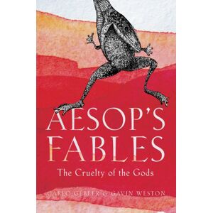 Bloomsbury Publishing PLC Aesop'S Fables : The Cruelty Of The Gods Bloomsbury Publishing PLC Aesop'S Fables : The Cruelty Of The Gods