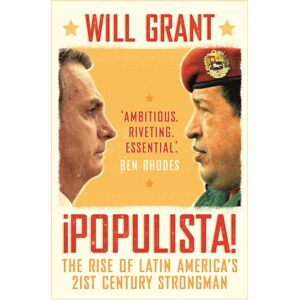Bloomsbury Publishing PLC Populista : The Rise Of Latin America'S 21st Century Strongman Bloomsbury Publishing PLC Populista : The Rise Of Latin America'S 21st Century Strongman